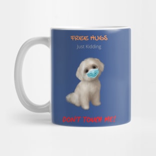 Free Maltese Hugs - Just Kidding - Don't Touch Me! Mug
